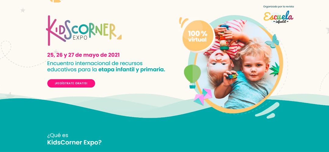 La revista Escuela Infantil y ACADE te invitan a KidsCorner Expo, del 25 al 27 de mayo