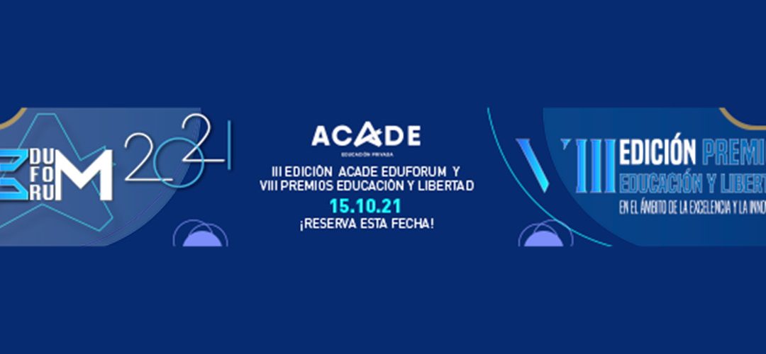 Nueva MENTE Juntos en ACADE EduFórum 2021, este viernes 15 de octubre, y en la entrega de Premios Educación y Libertad