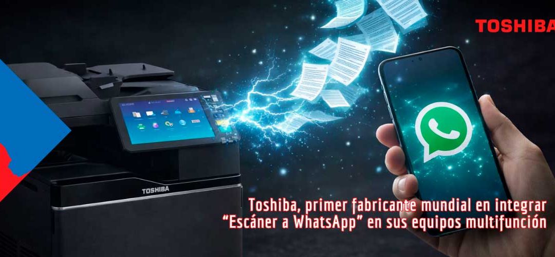 Toshiba revoluciona la gestión documental al integrar el escáner a WhatsApp