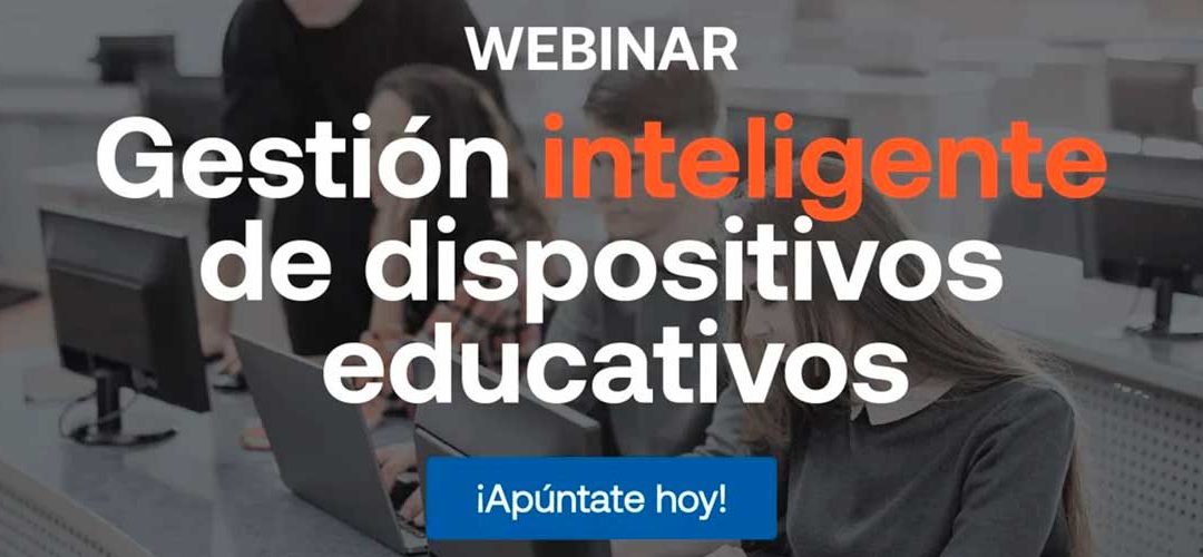 Webinar: Gestión inteligente de dispositivos educativos