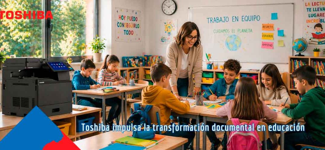 Toshiba impulsa la transformación documental en los centros